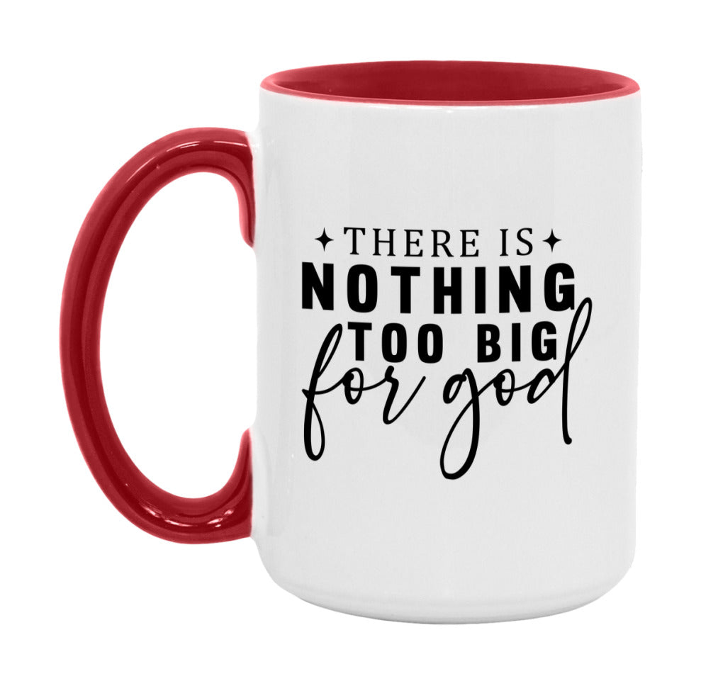 There Is Nothing Too Big For God Mug