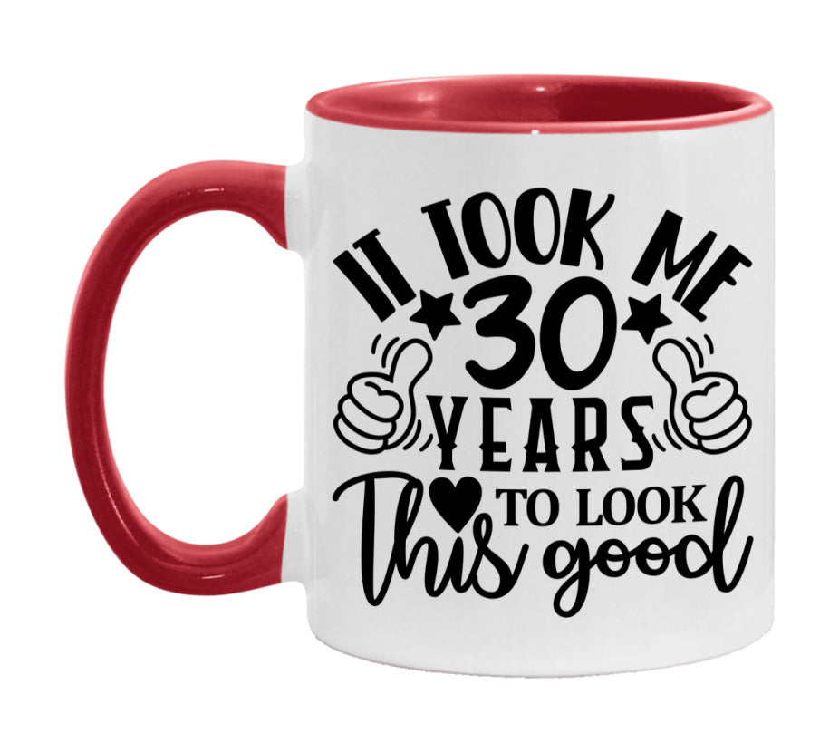 It Took Me 30 Years To Look This Good Mug