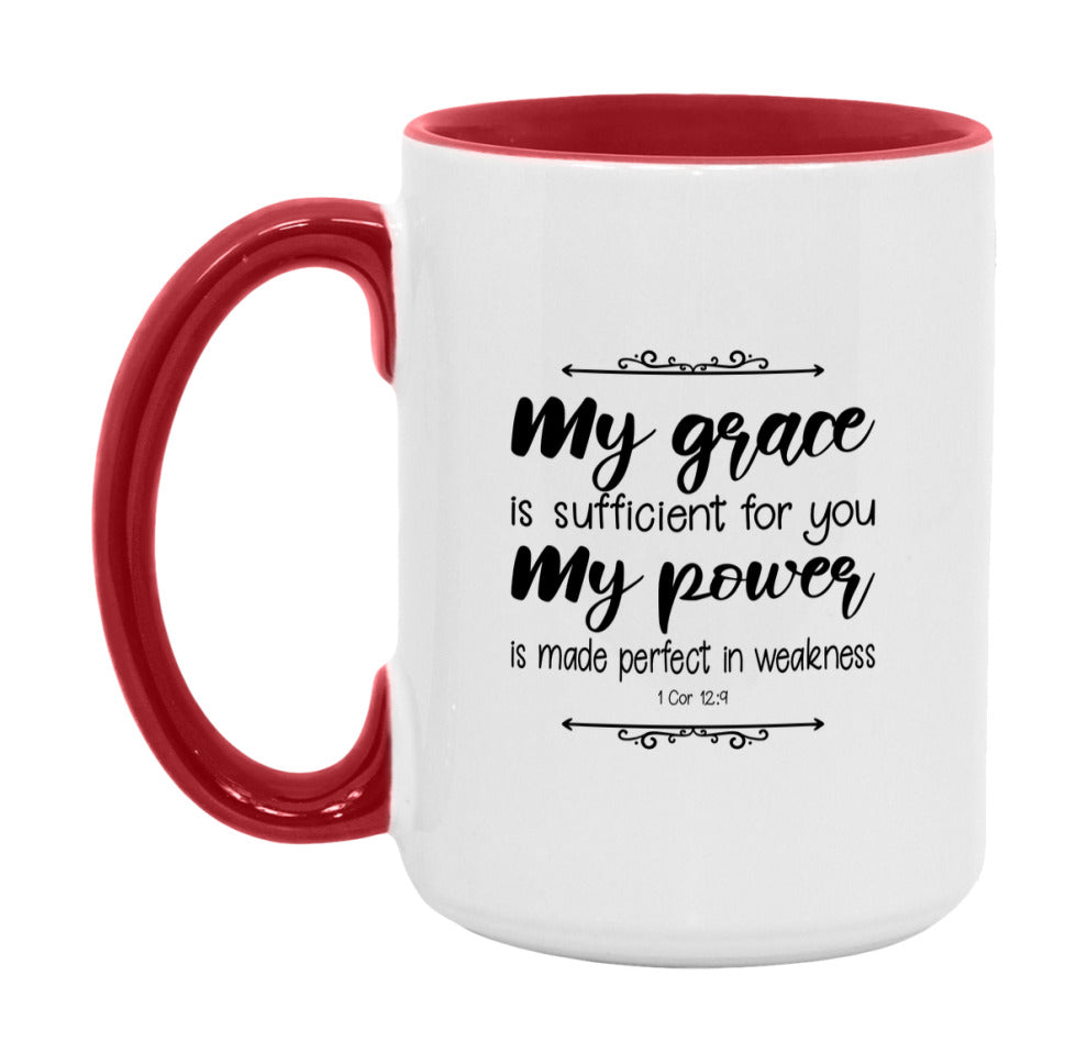 My Grace Is Sufficient For You, For My Power Is Made Perfect In Weakness Mug