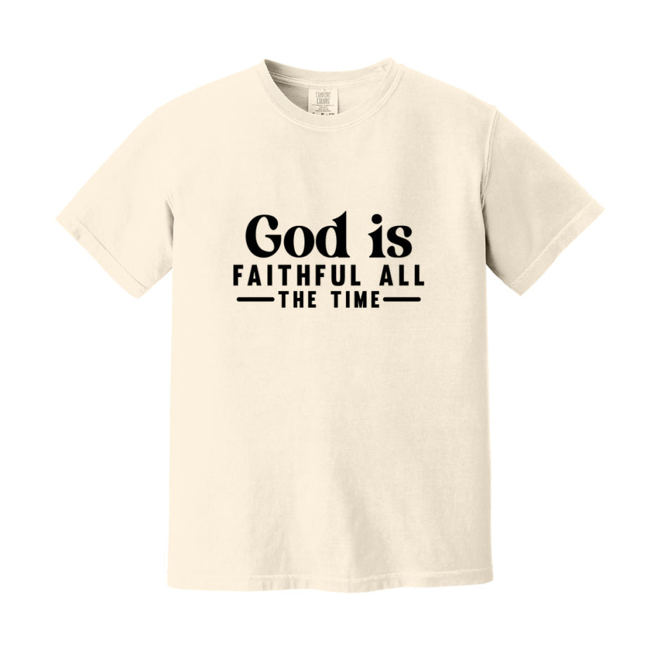 God Is Faithful All The Time T-Shirt