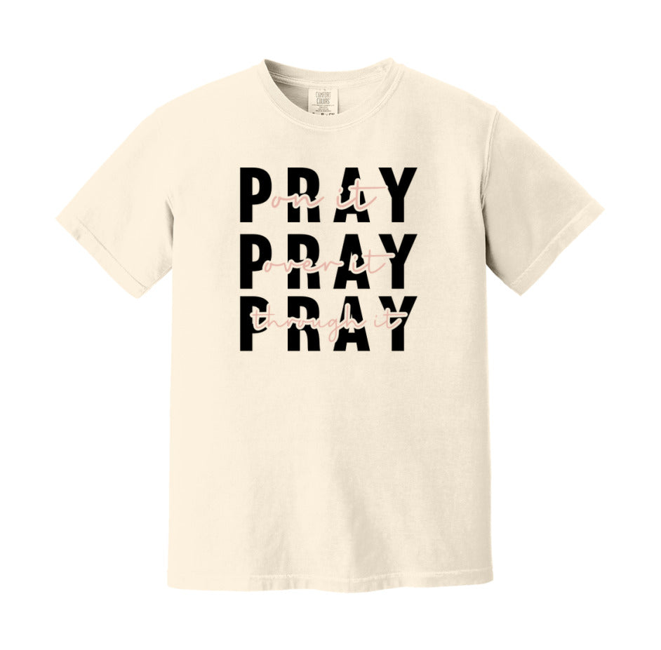 Pray On It Pray Over It Pray Through It T-Shirt