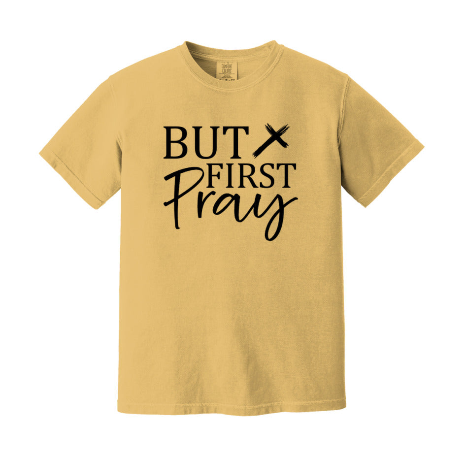 But First Pray T-Shirt