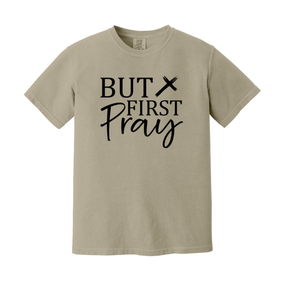 But First Pray T-Shirt