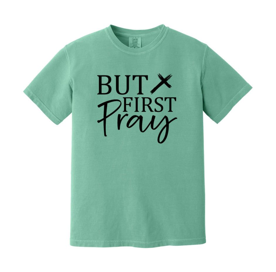 But First Pray T-Shirt