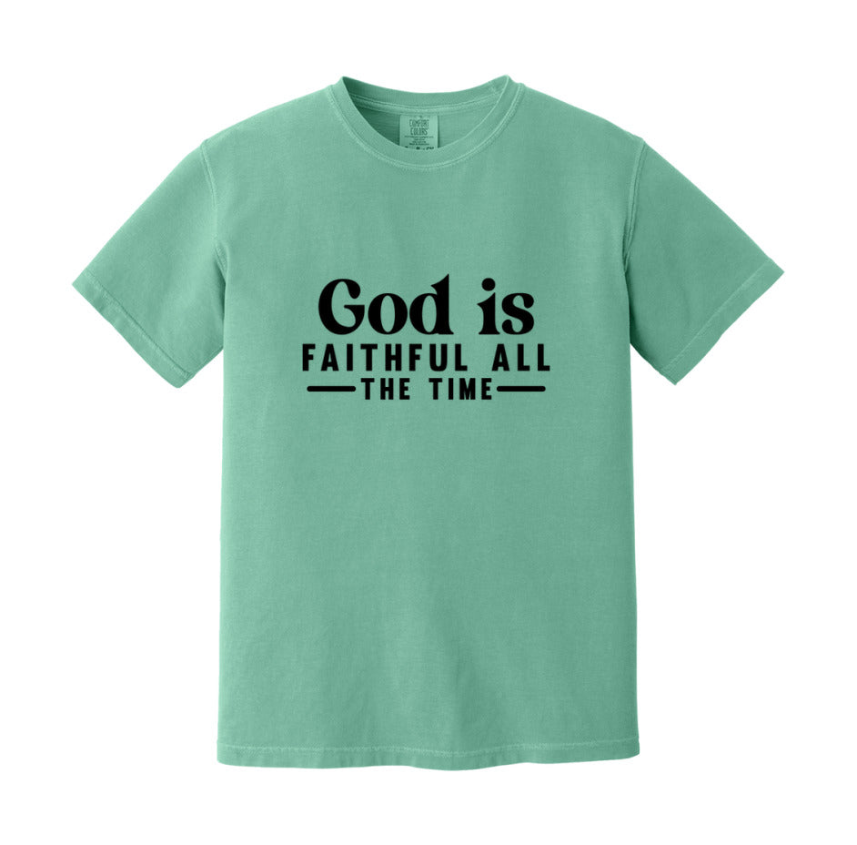 God Is Faithful All The Time T-Shirt