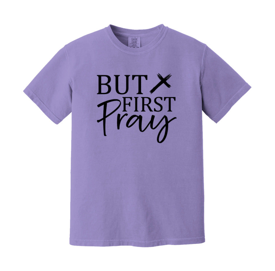 But First Pray T-Shirt