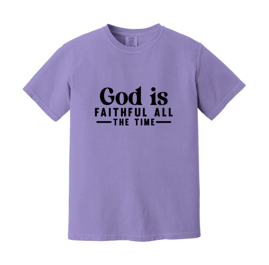 God Is Faithful All The Time T-Shirt