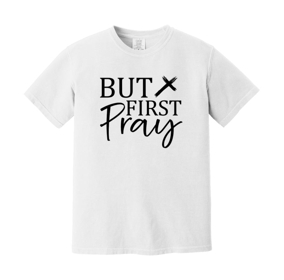 But First Pray T-Shirt