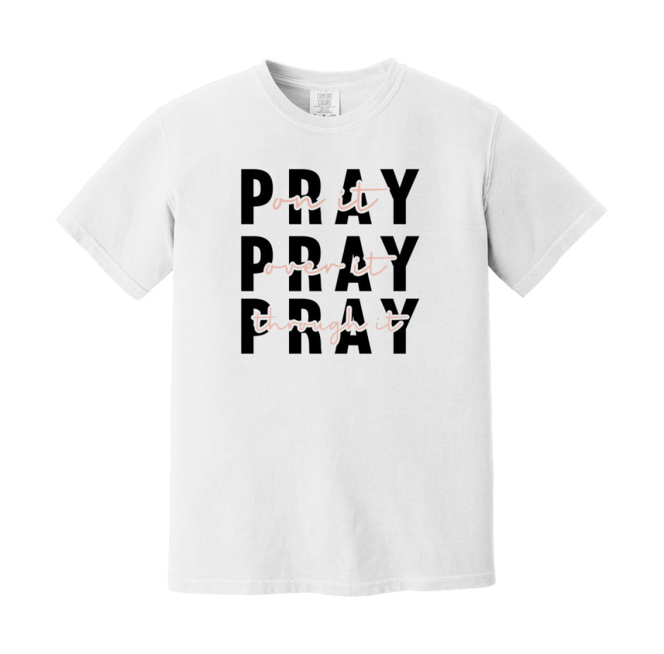 Pray On It Pray Over It Pray Through It T-Shirt