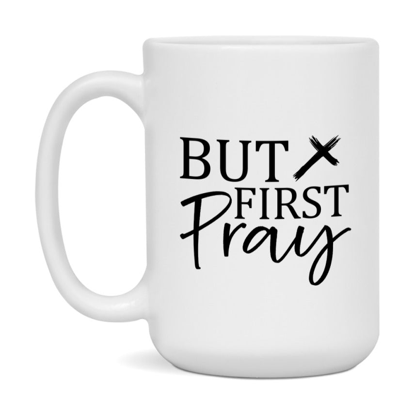 But First Pray Mug