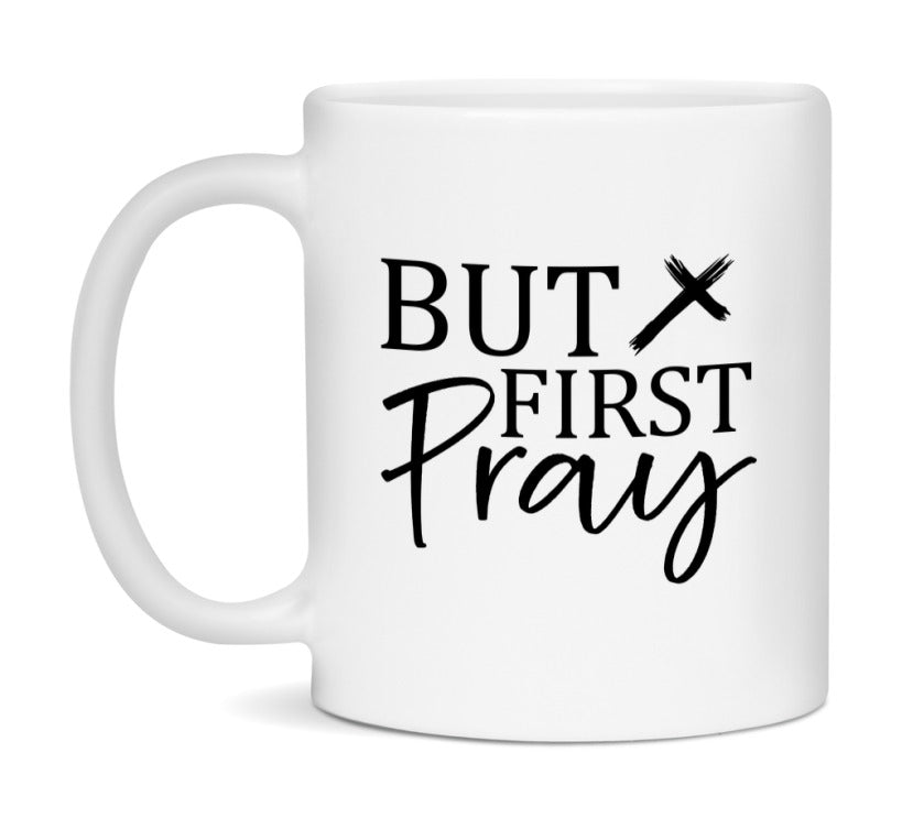 But First Pray Mug