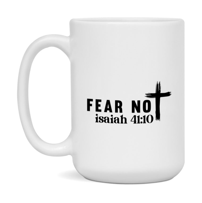 Fear Not Isaiah 41:10 Mug