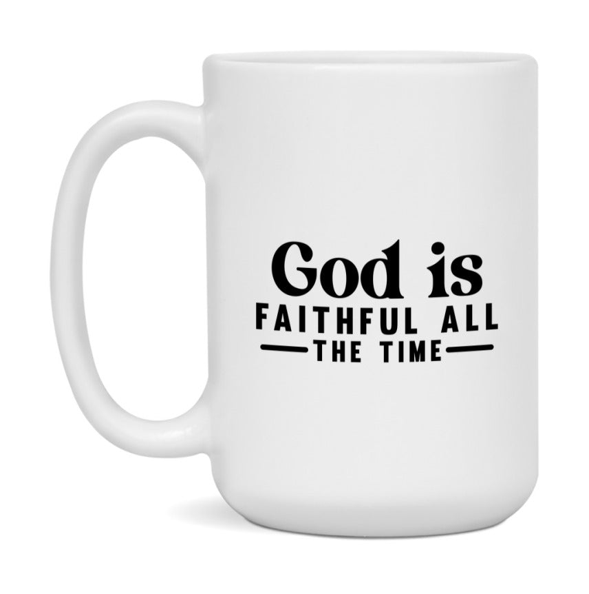 God Is Faithful All The Time Mug