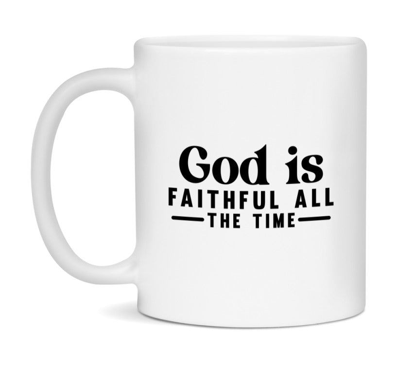 God Is Faithful All The Time Mug