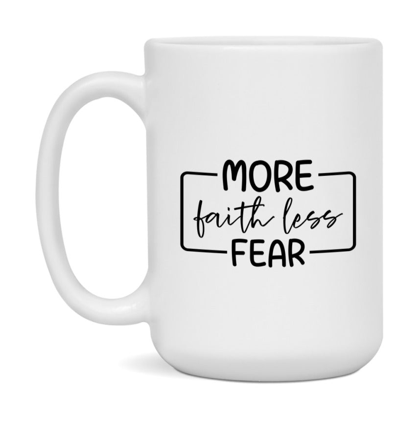 More Faith Less Fear Mug