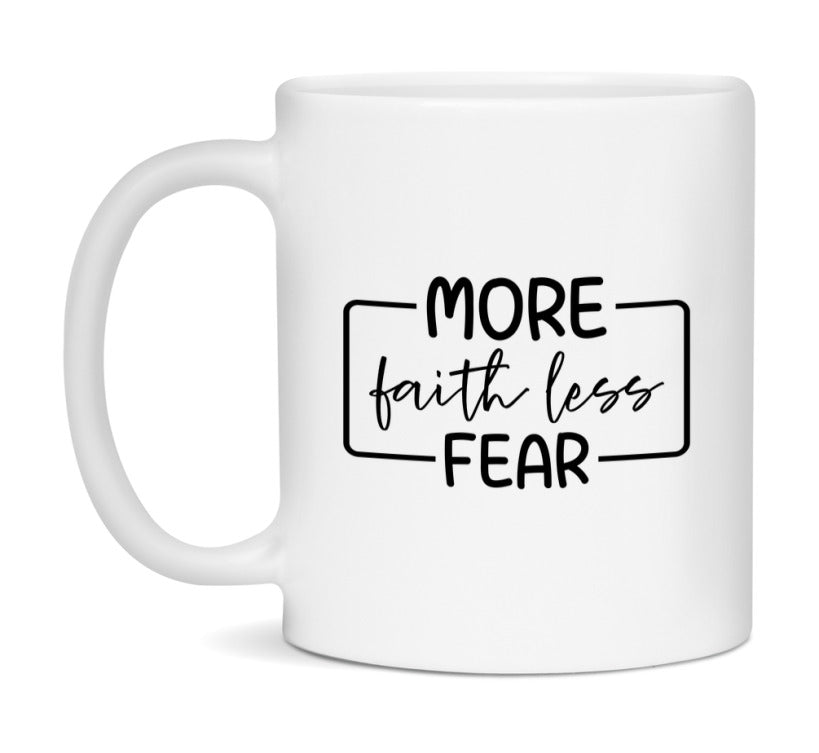 More Faith Less Fear Mug