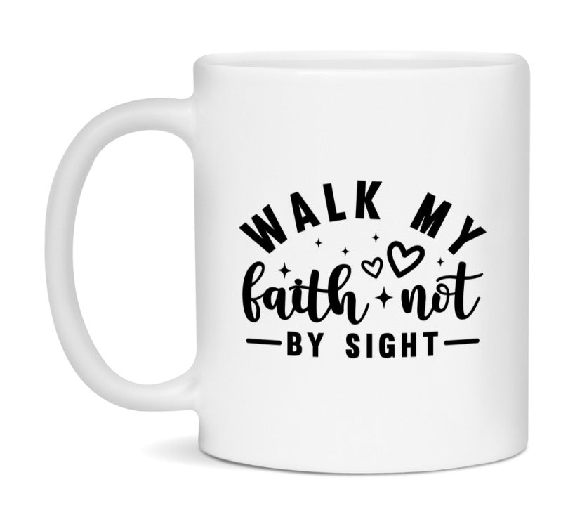 Walk My Faith Not By Sight Mug