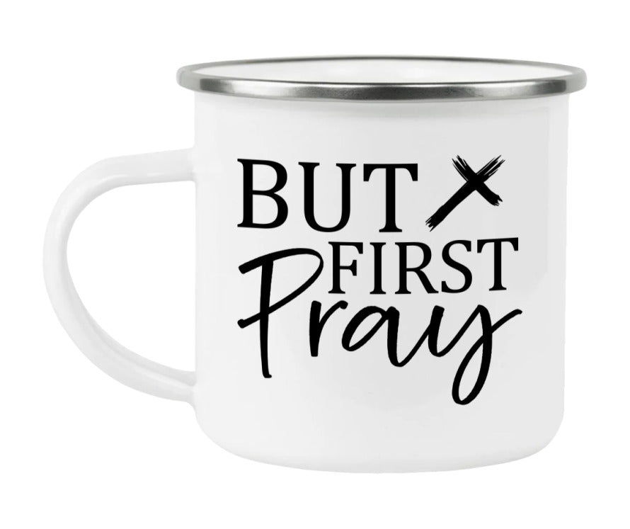 But First Pray Enamel Camping Mug