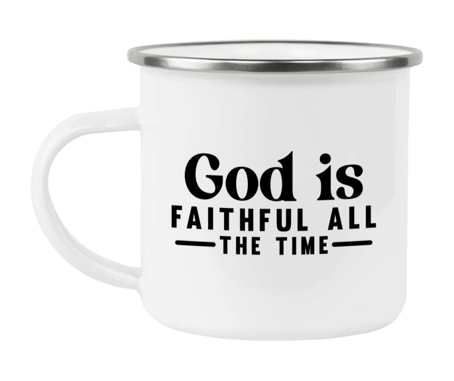 God Is Faithful All The Time Enamel Camping Mug