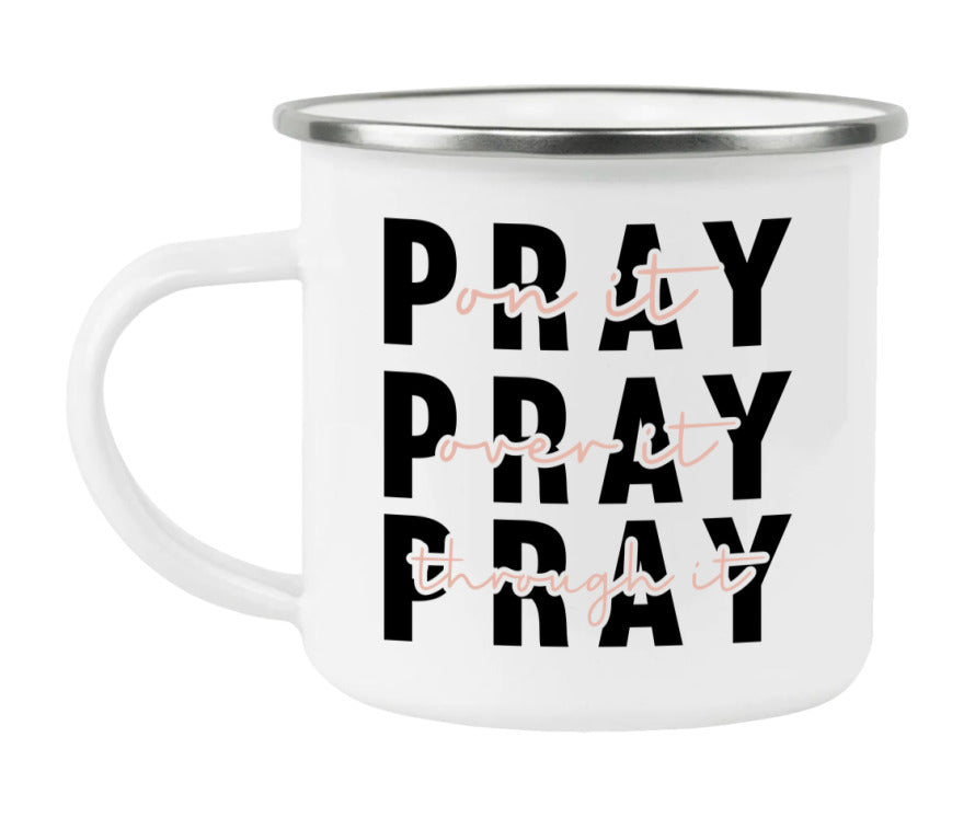 Pray On It Pray Over It Pray Through It Enamel Camping Mug