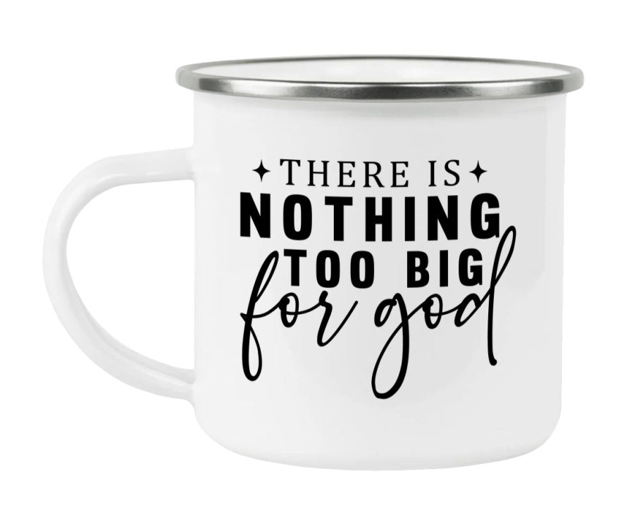 There Is Nothing Too Big For God Enamel Camping Mug