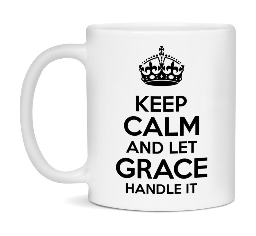 Keep Calm And Let Grace Handle It Mug