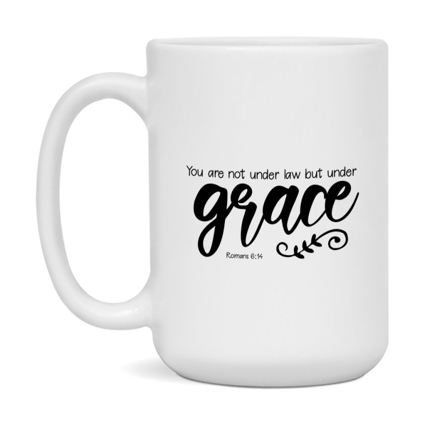 You Are Not Under Law But Under Grace Mug