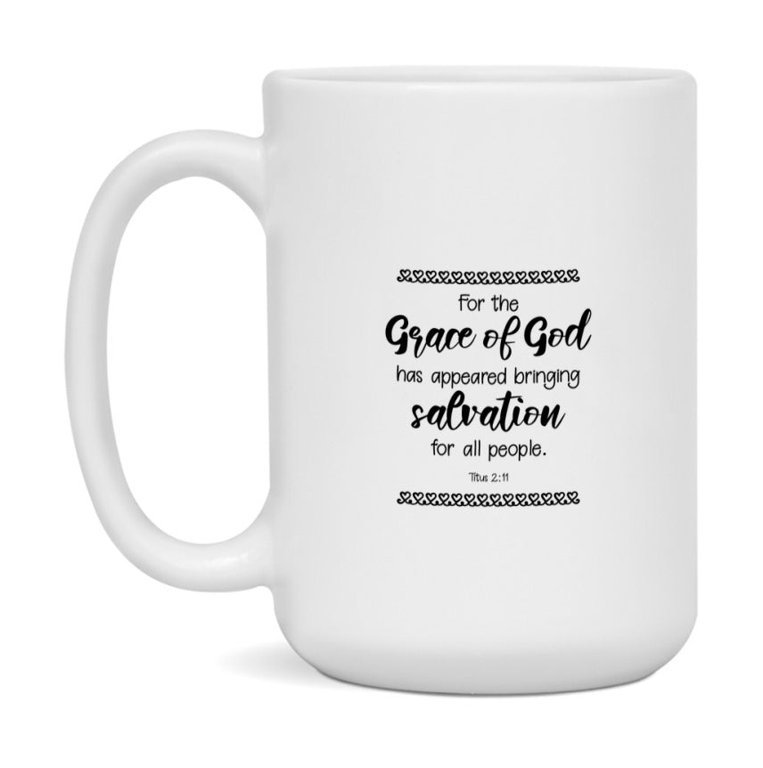 For The Grace Of God Has Appeared, Bringing Salvation For All People Mug