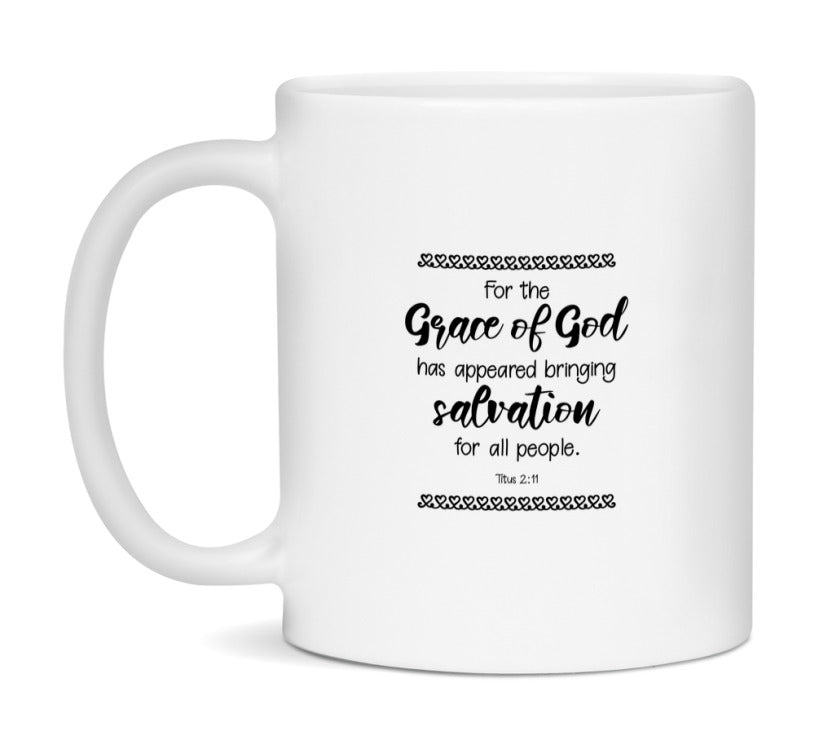 For The Grace Of God Has Appeared, Bringing Salvation For All People Mug