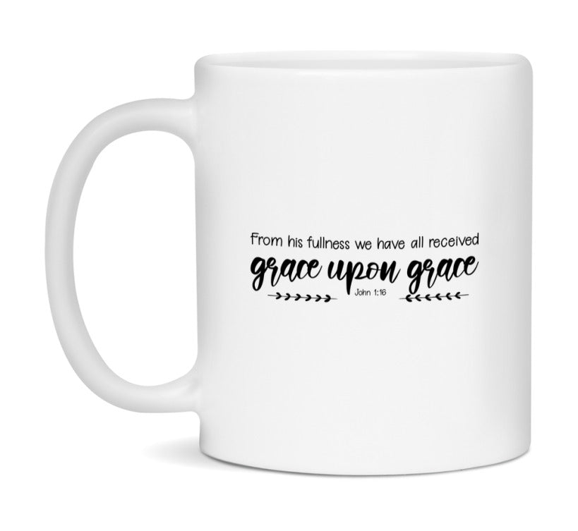 For From His Fullness We Have All Received, Grace Upon Grace Mug