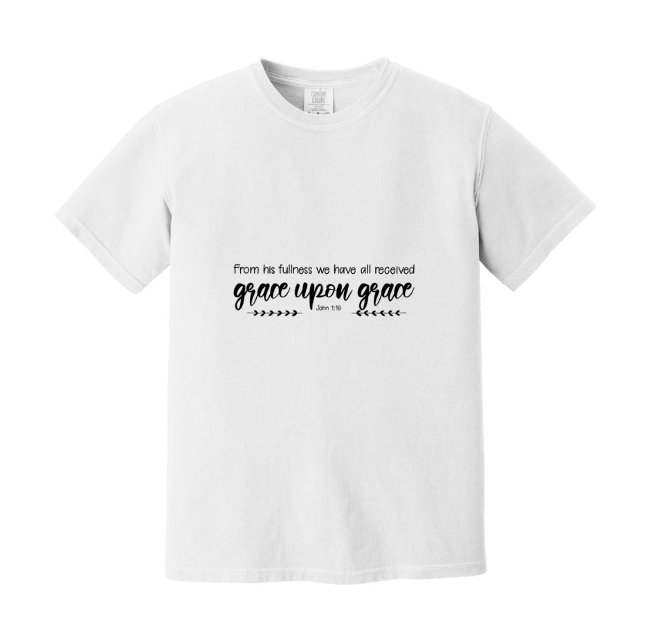 For From His Fullness We Have All Received, Grace Upon Grace T-Shirt