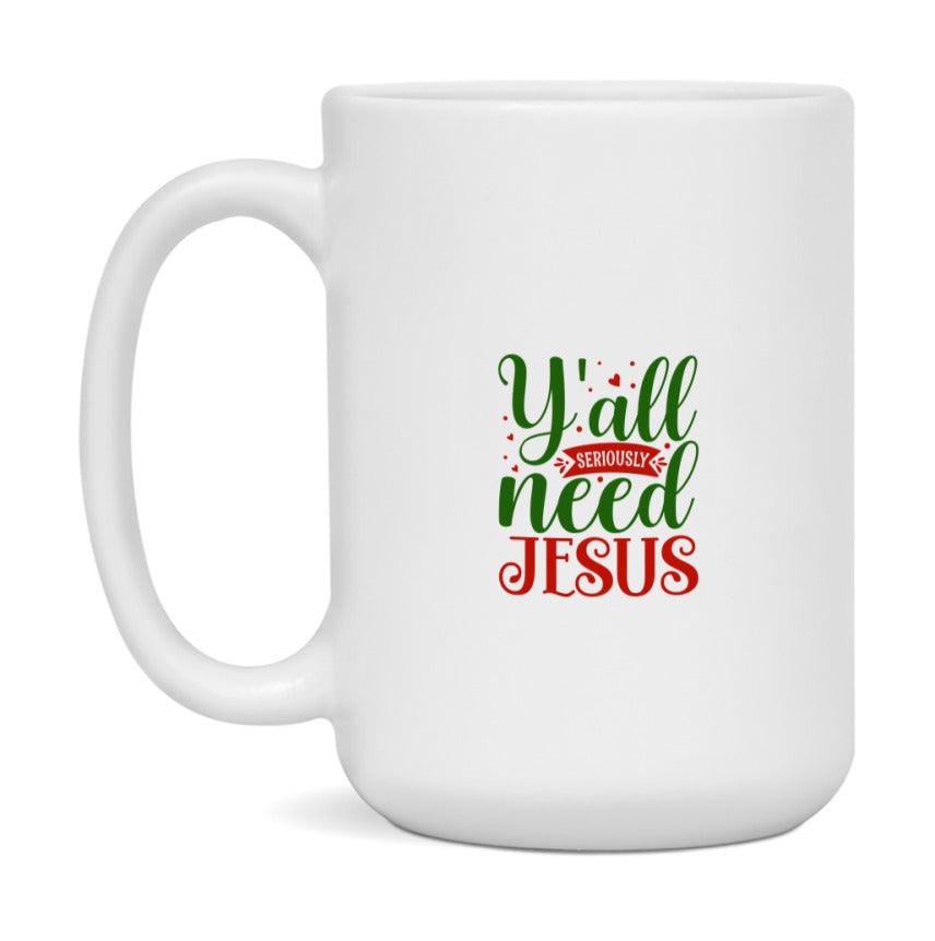 Y'all Seriously Need Jesus Mug