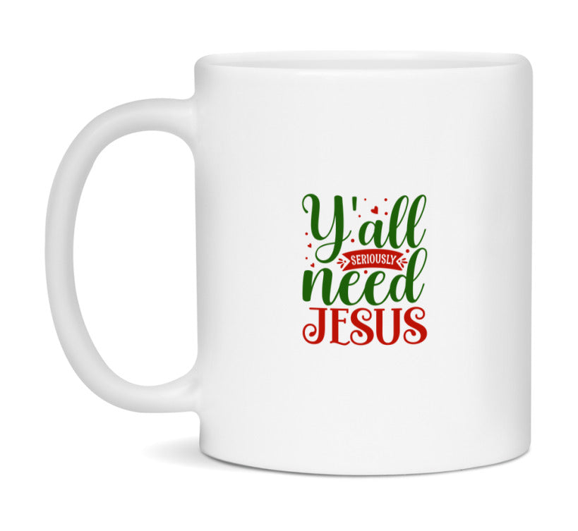 Y'all Seriously Need Jesus Mug