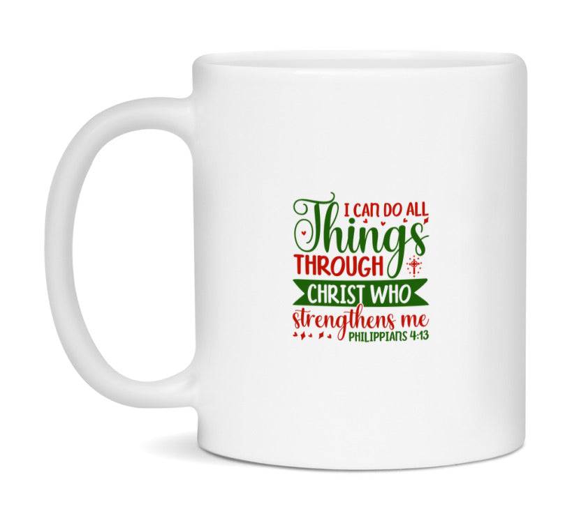 I Can Do All Things Through Christ Who Strengthens Me Mug