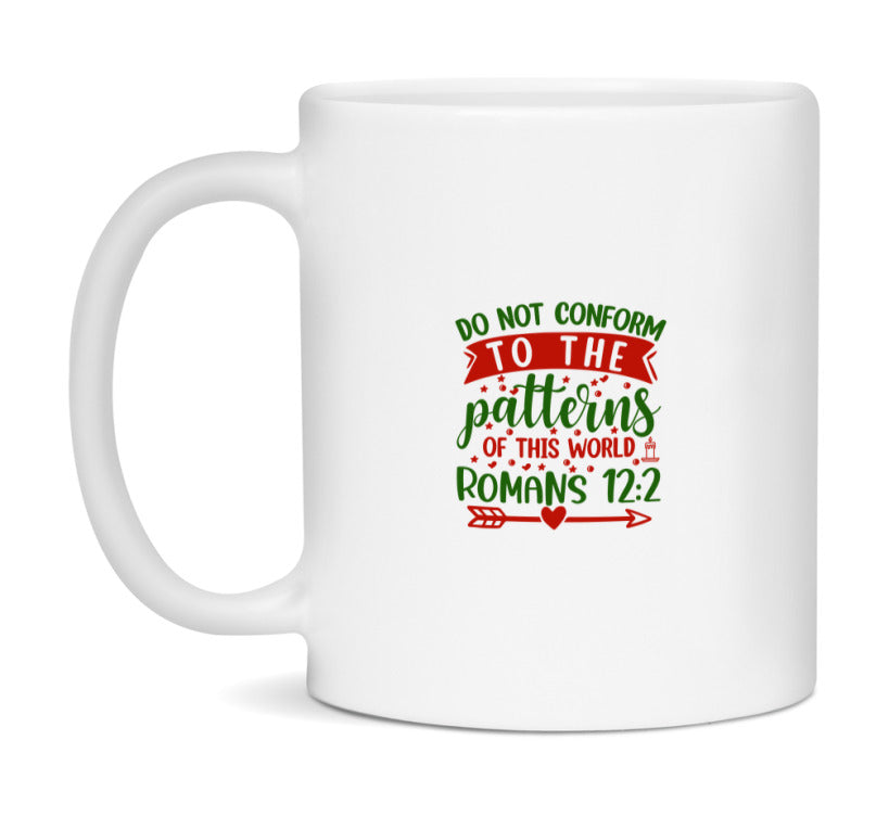 Do Not Conform To The Patterns Of This World Mug