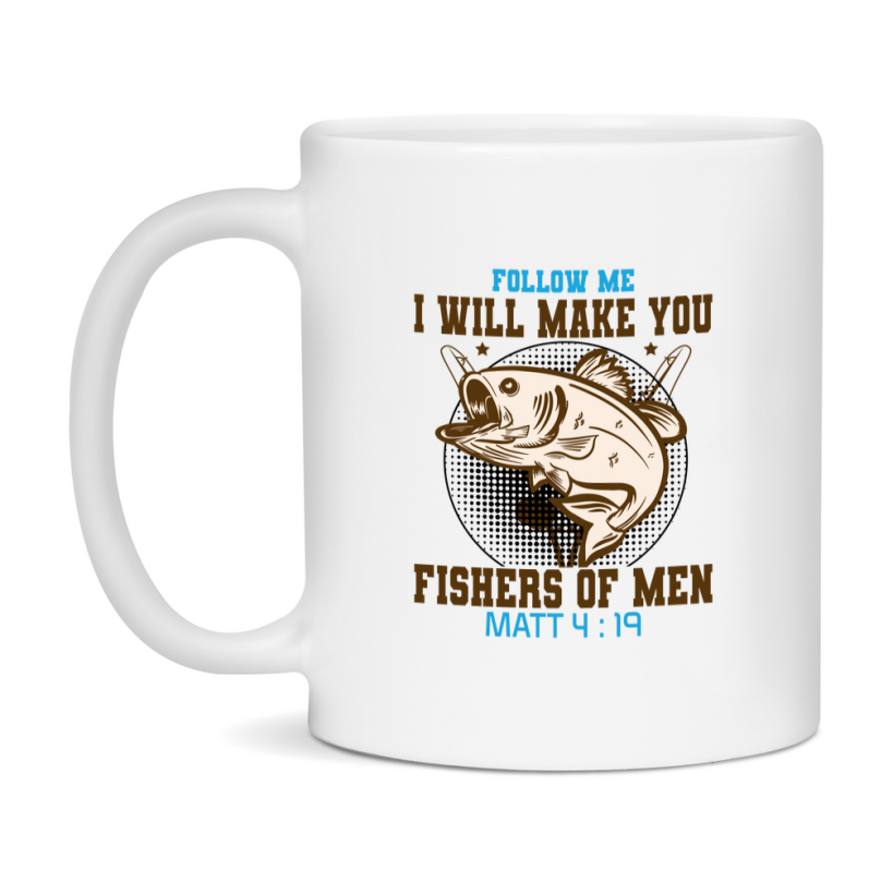 Follow Me I Will Make You Fishers Of Men Matt 4:19 Mug Ceramic Mug, Available in 11 and 15oz