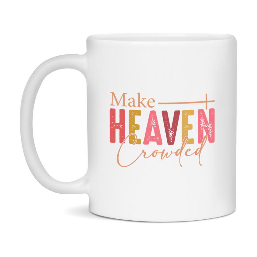 Make Heaven Crowded Mug Ceramic Mug, Available in 11 and 15oz