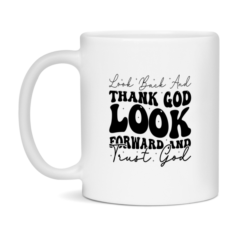 Thank God Look Forward Mug Ceramic Mug, Available in 11 and 15oz