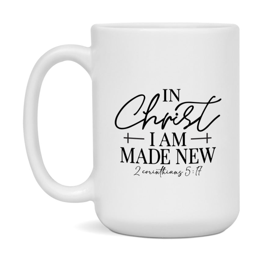 In Christ Im Made New Mug Ceramic Mug, Available in 11 and 15oz