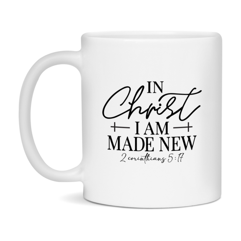 In Christ Im Made New Mug Ceramic Mug, Available in 11 and 15oz