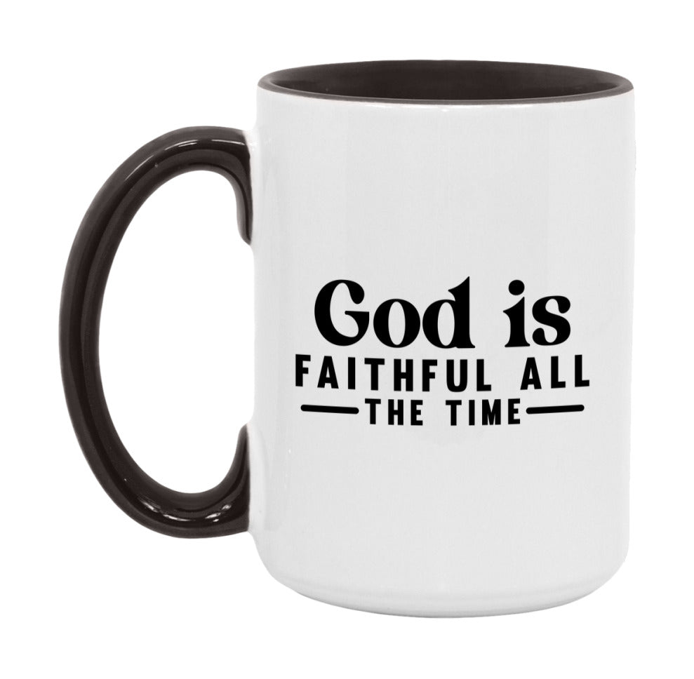 God Is Faithful All The Time Mug