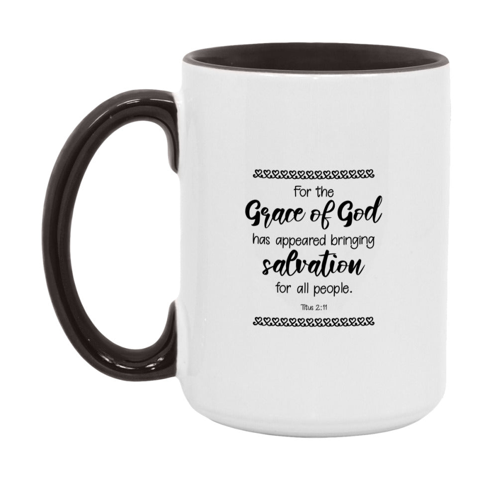 For The Grace Of God Has Appeared, Bringing Salvation For All People Mug