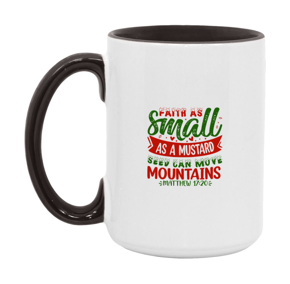 Faith As Small As A Mustard Seed Can Move Mountains Mug