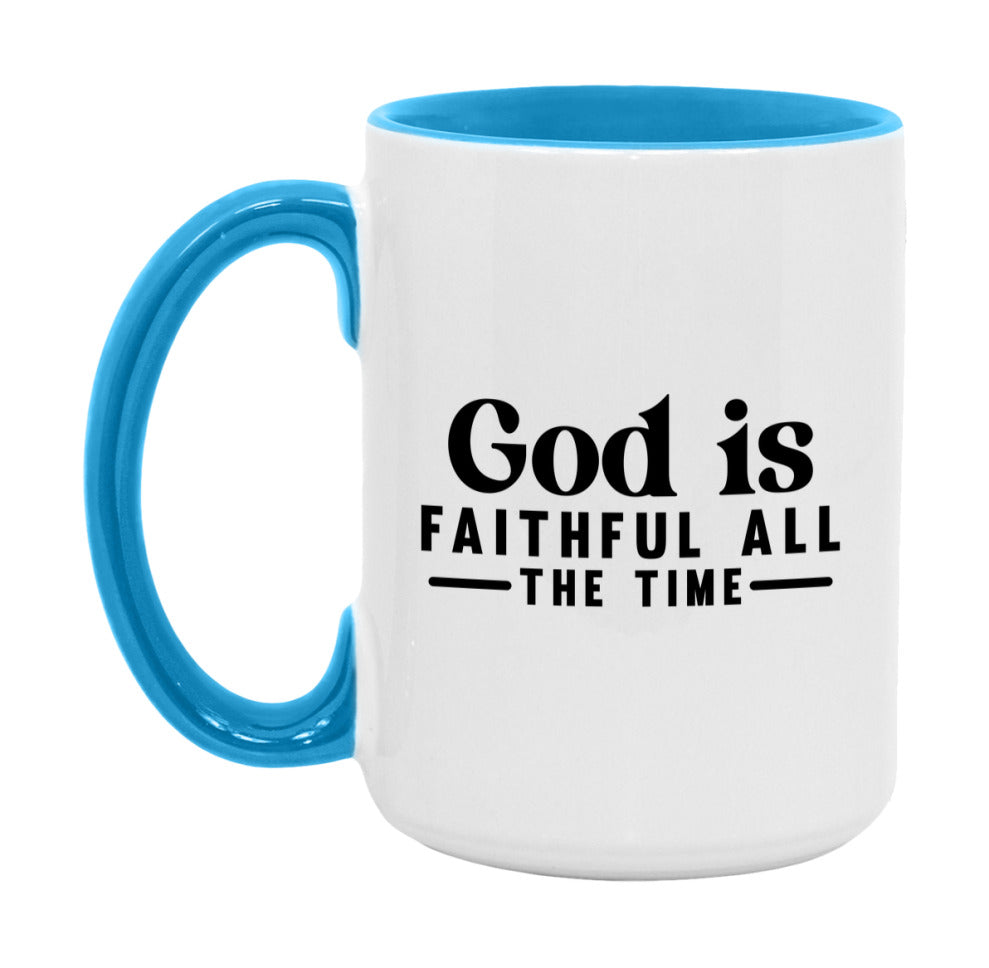 God Is Faithful All The Time Mug