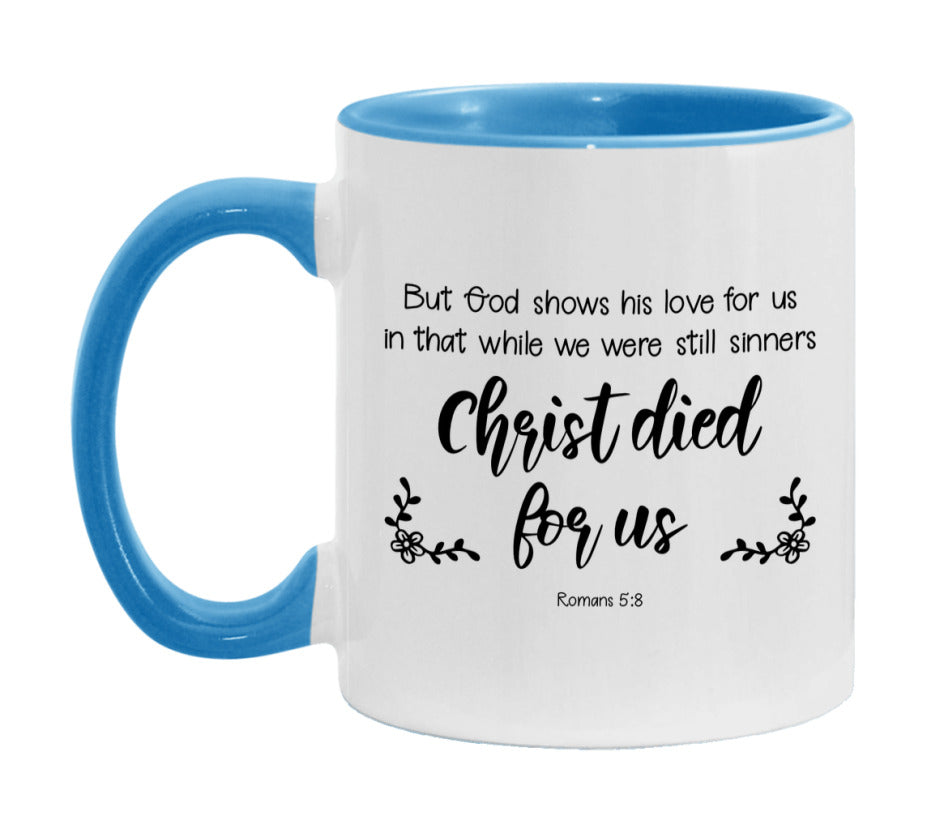 But God Shows His Love For Us In That While We Were Still Sinners Christ Died For Us Mug