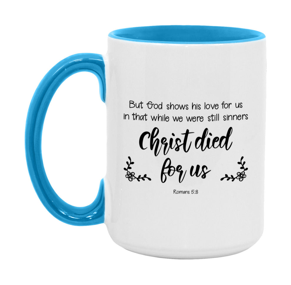 But God Shows His Love For Us In That While We Were Still Sinners Christ Died For Us Mug