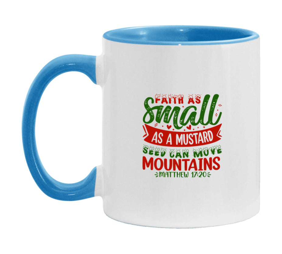 Faith As Small As A Mustard Seed Can Move Mountains Mug