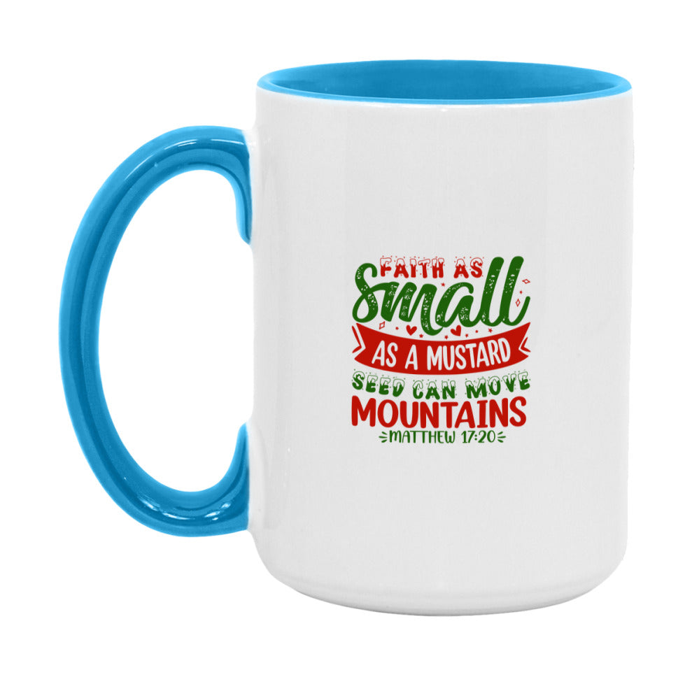 Faith As Small As A Mustard Seed Can Move Mountains Mug