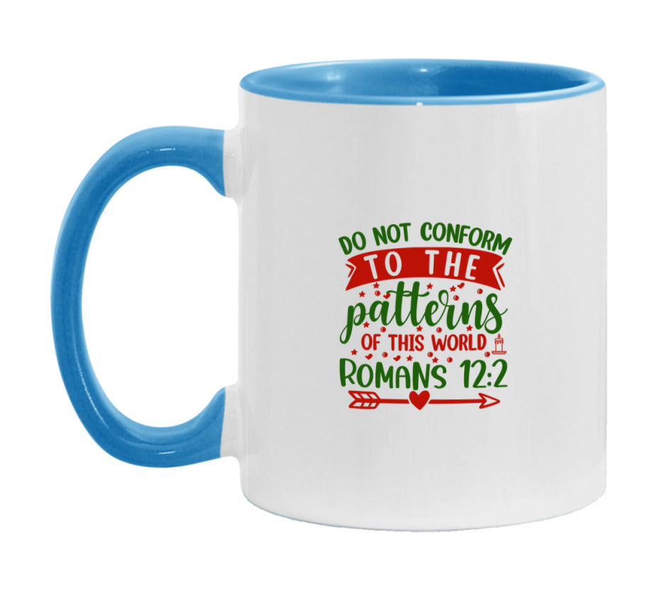 Do Not Conform To The Patterns Of This World Mug