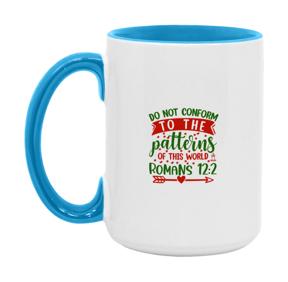 Do Not Conform To The Patterns Of This World Mug